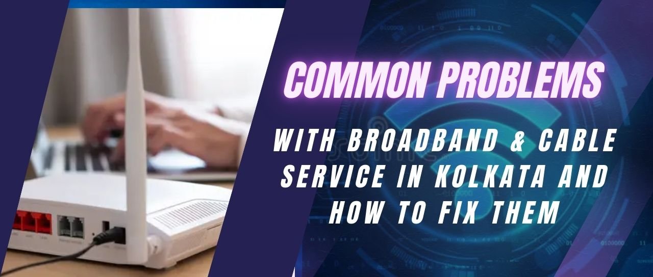 Broadband and Cable service in Kolkata
