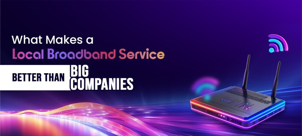 What Makes a Local Broadband Service Better Than Big Companies